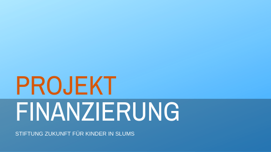 Titel: Stiftung Zukunft für Kinder in Slums | ProjektFinanzierung